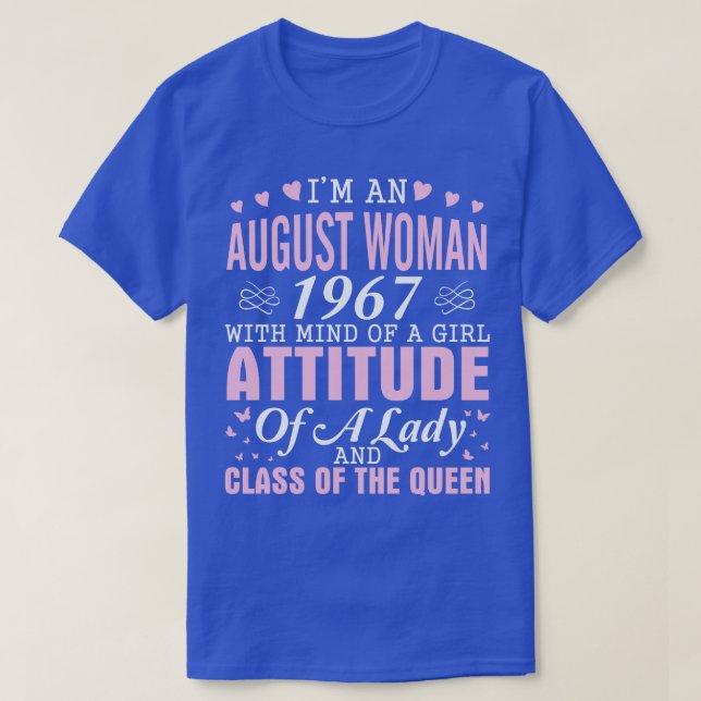 Im An August Woman 1967 With Mind Of A Girl Attitu T-Shirt (Design Front)