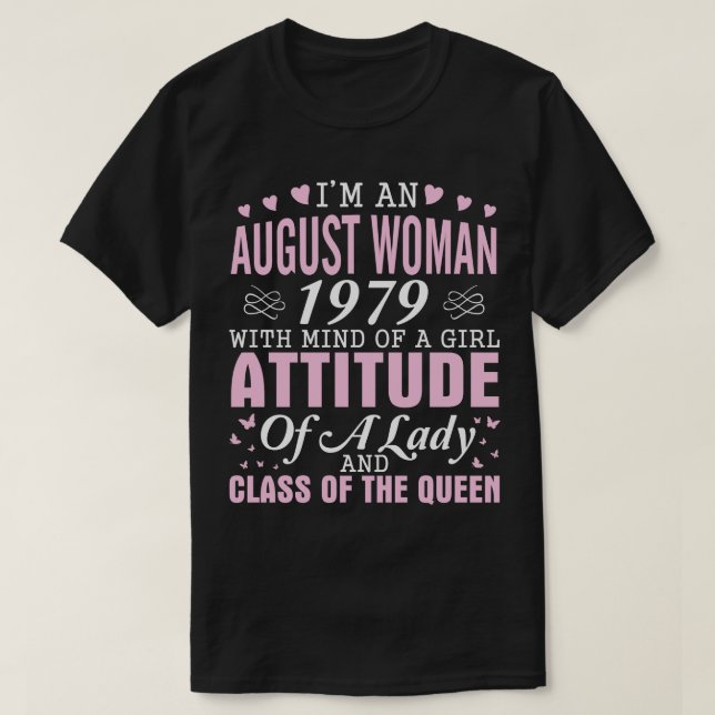 Im An August Woman 1979 With Mind Of A Girl Attitu T-Shirt (Design Front)