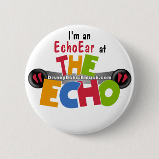 I'm an EchoEar at the Echo - DisneyEcho.emuck.com 6 Cm Round Badge