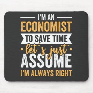 I'm An Economist To Save Time Let's Just Assume Mouse Mat