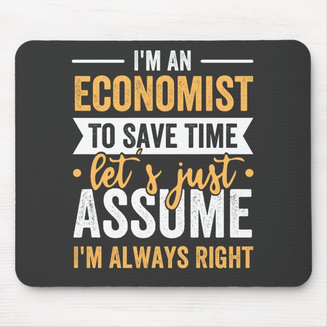 I'm An Economist To Save Time Let's Just Assume Mouse Mat (Front)