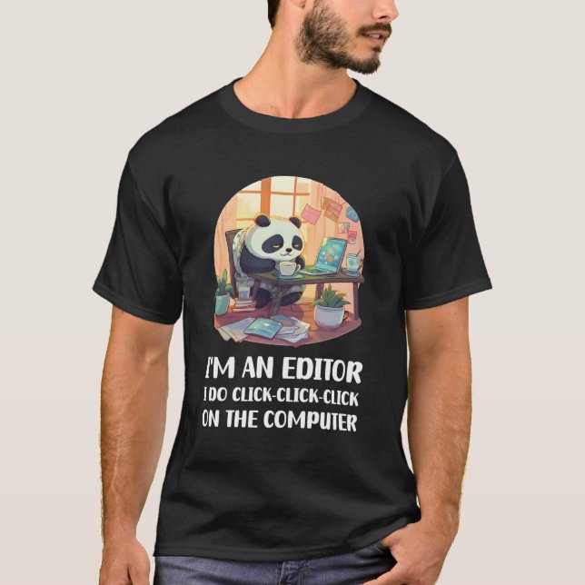 I'M An Editor I Do Click-Click-Click On The Comput T-Shirt (Front)