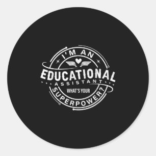 Im An Educational Istant Whats Your Superpower Wom Classic Round Sticker