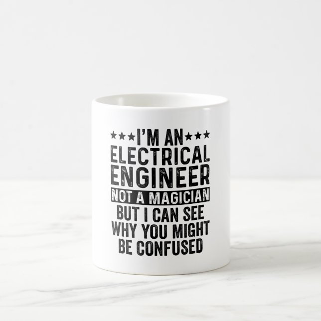 I'm An Electrical Engineer Not A Magician Funny Coffee Mug (Center)