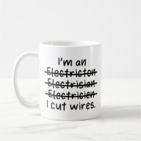 I'm an Electrician, I cut wires