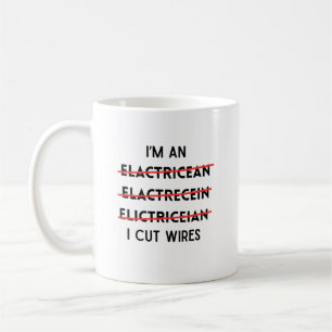 I'm an Electrician I Cut Wires, funny Electrician  Coffee Mug