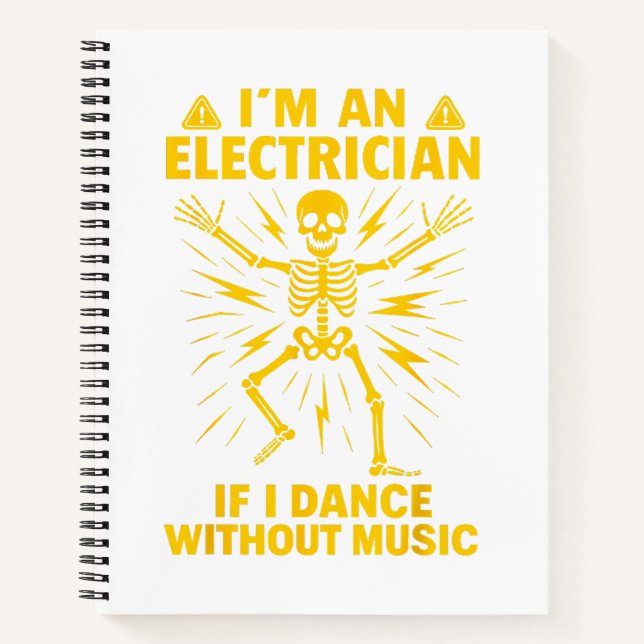Im An Electrician If I Dance Without Music Notebook (Front)
