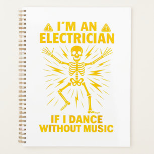 Im An Electrician If I Dance Without Music Planner