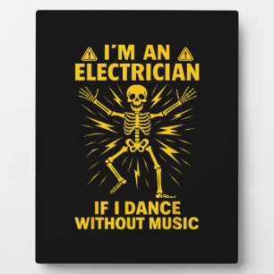 Im An Electrician If I Dance Without Music Plaque