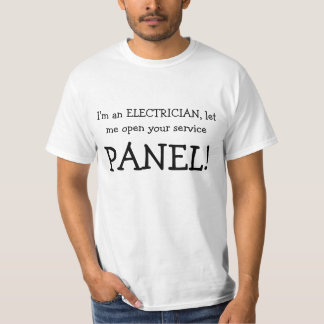 I'm an ELECTRICIAN, let me open your service, P... T-Shirt