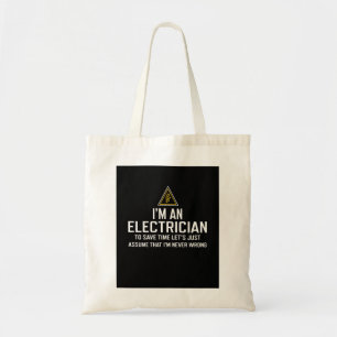 I'm An Electrician To Save Time Let's Just Assume Tote Bag
