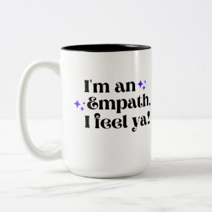 I'm an Empath, I Feel Ya Coffee Mug