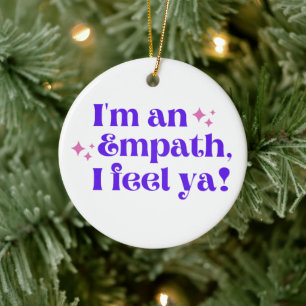 I'm an Empath I Feel Ya Ornament