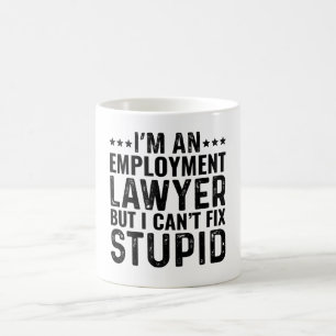 I'M An Employment Lawyer But I Can't Fix Stupid Coffee Mug