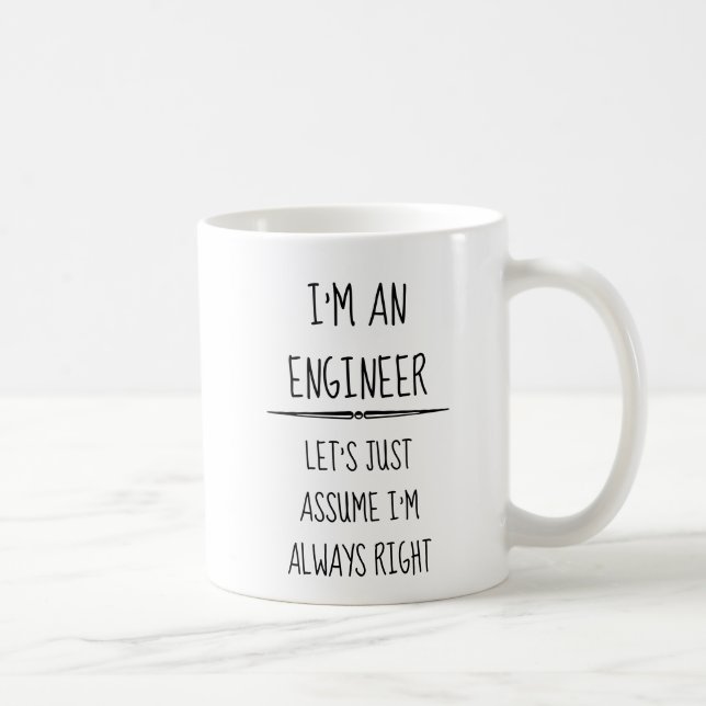 I'm An Engineer Assume I'm Always Right Humour Coffee Mug (Right)