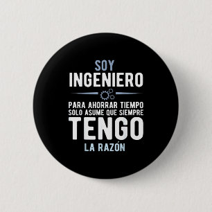 I'm An Engineer I'm Always Right In Spanish Funny 6 Cm Round Badge