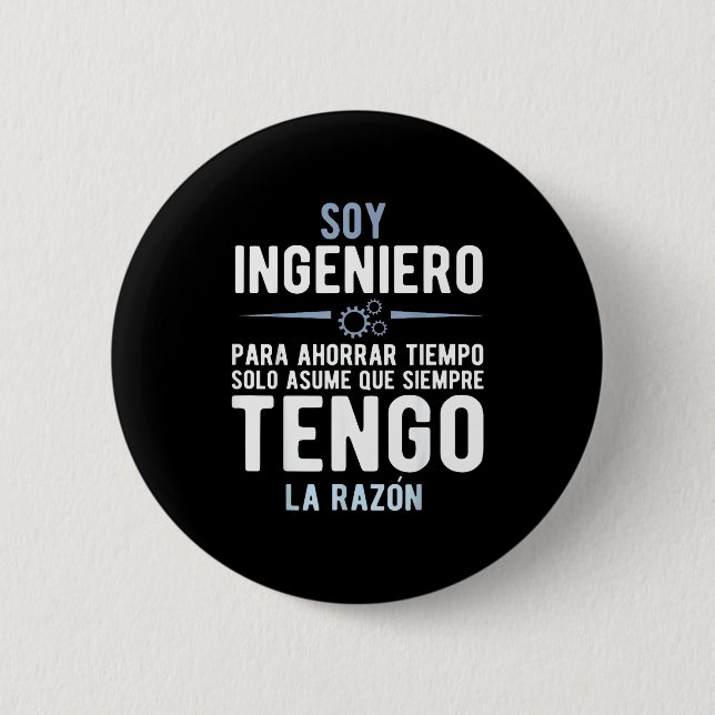 I'm An Engineer I'm Always Right In Spanish Funny  6 Cm Round Badge (Front)