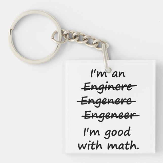 I'm an Engineer I'm Good at Math Key Ring (Front)