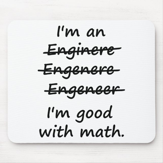 I'm an Engineer I'm Good at Math Mouse Mat (Front)