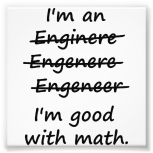 I'm an Engineer I'm Good at Math Photo Print