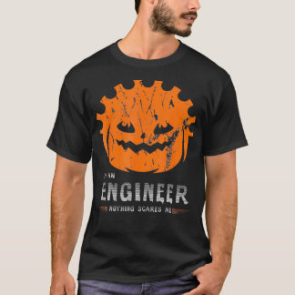 Im An Engineer Nothing scares me Pumpkin Engineer  T-Shirt