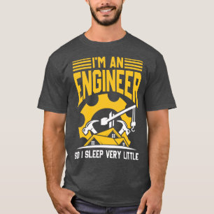 Im an engineer T-Shirt