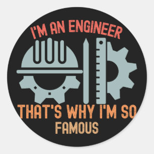 I'm an Engineer, That's Why I'm so Famous Classic Round Sticker
