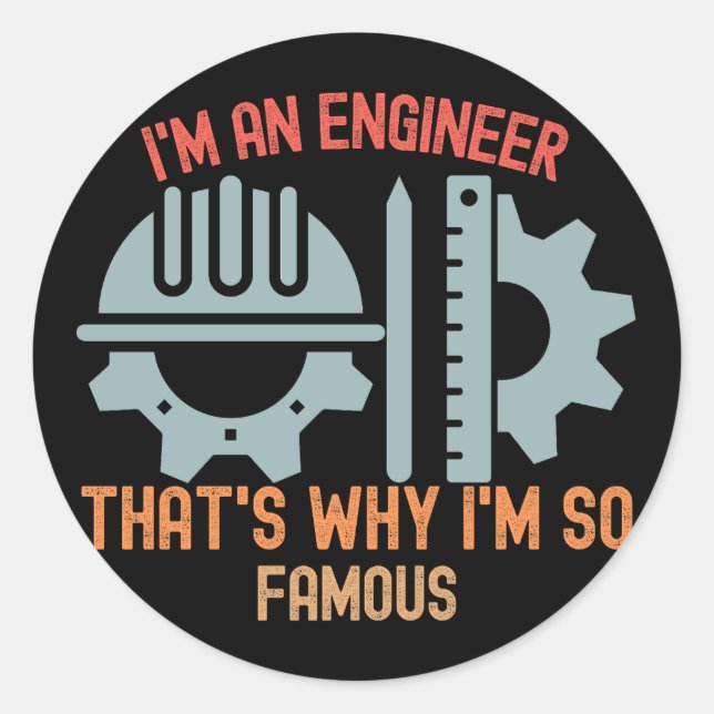 I'm an Engineer, That's Why I'm so Famous Classic Round Sticker (Front)