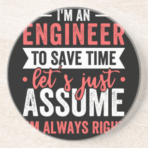 I'm AN ENGINEER, To Save Time Let's Just Assume Coaster