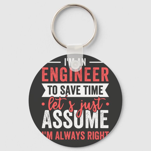 I'm AN ENGINEER, To Save Time Let's Just Assume Key Ring (Front)