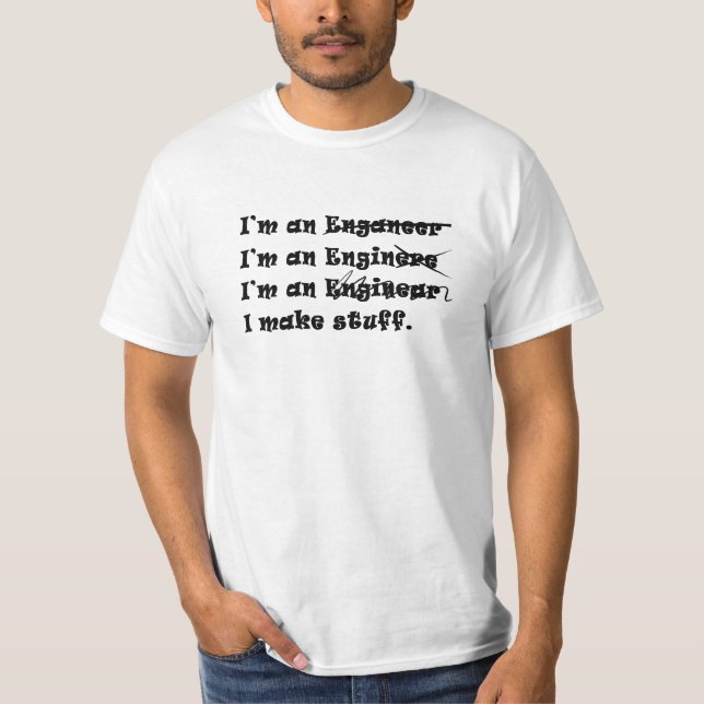 I'm An Engineer white t-shirt (Front)