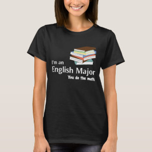 I'm an English Major You Do the Math T-Shirt