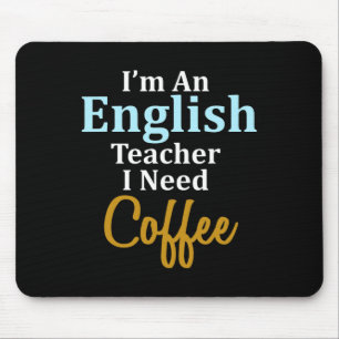 I'm An English Teacher I Need Coffee Fun School  Mouse Mat