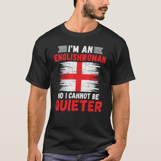 Im an Englishwoman no i cannot be quieter Englishw T-Shirt (Front)