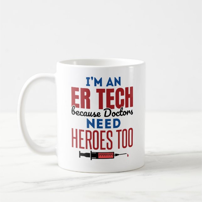 I'm An ER Tech Because Doctors Need Heroes Too Coffee Mug (Left)