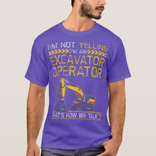 Im An Excavator Operator T-Shirt
