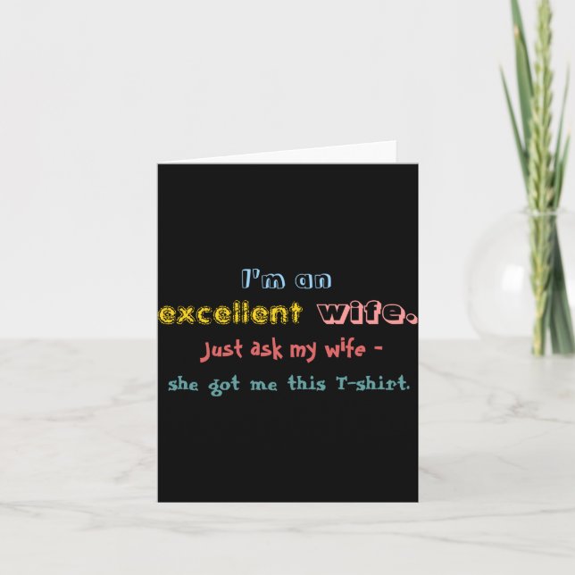 Im An Excellent Wife Just Ask My Wife  Card (Front)