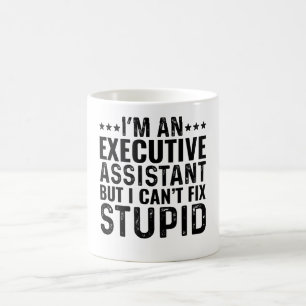 I'M An Executive Assistant But I Can't Fix Stupid Coffee Mug