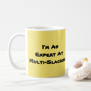 I'm An Expert Multi-Slacker Coffee Mug