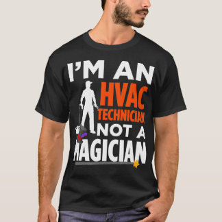 Im an HVAC Technician not a Magician  T-Shirt