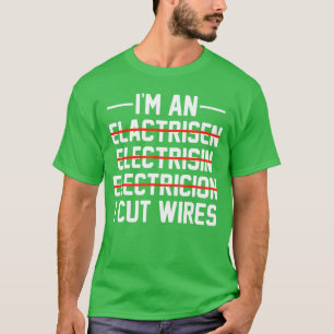 Im An I Cut Wires Lineman Funny Electrician retro T-Shirt