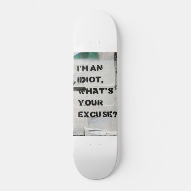 I'm an idiot skateboard (Front)