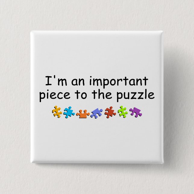 Im An Important Piece Of The Puzzle 15 Cm Square Badge (Front)