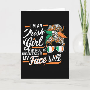 I'm An Irish Girl If My Mouth Doesn't Say It My Fa Card
