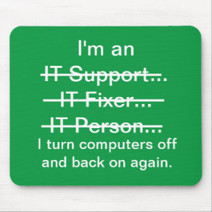 I'm an IT Support, Fixer, Person... (green) Mouse Mat