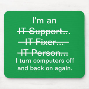 I'm an IT Support, Fixer, Person... (green) Mouse Mat