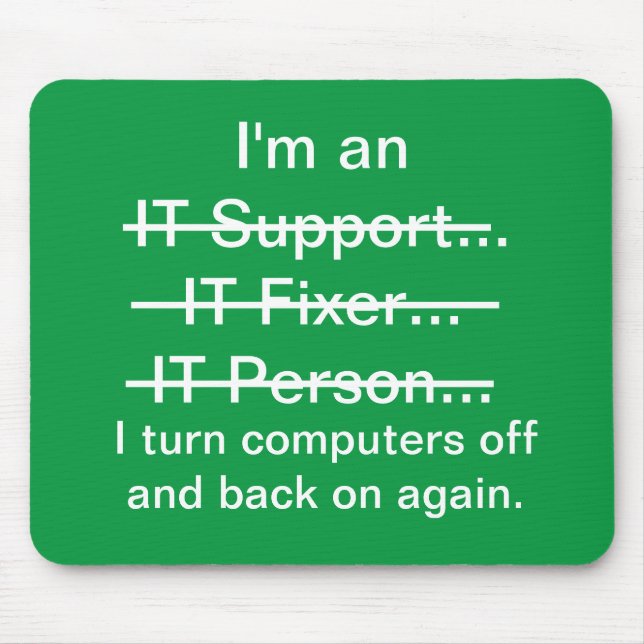I'm an IT Support, Fixer, Person... (green) Mouse Mat (Front)