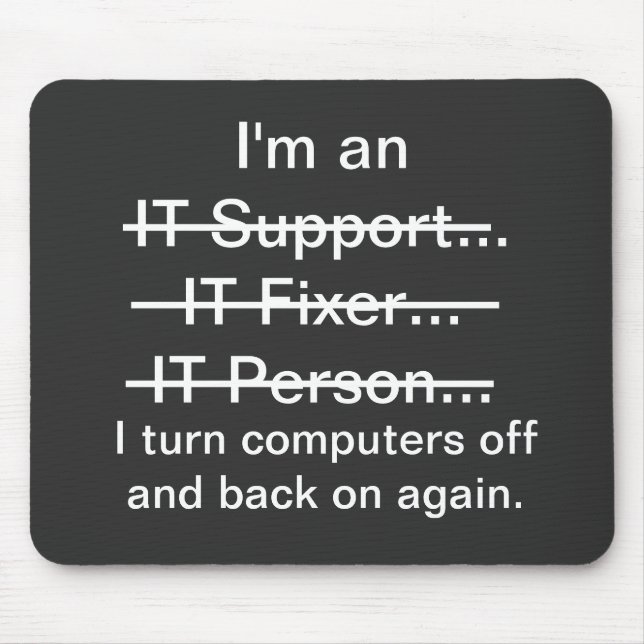 I'm an IT Support, Fixer, Person... Mouse Mat (Front)