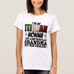 I'M AN ITALIAN NONNA JUST LIKE REGULAR GRANDMA T-Shirt