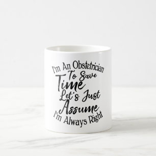 I'm An Obstetrician To Save Time Coffee Mug